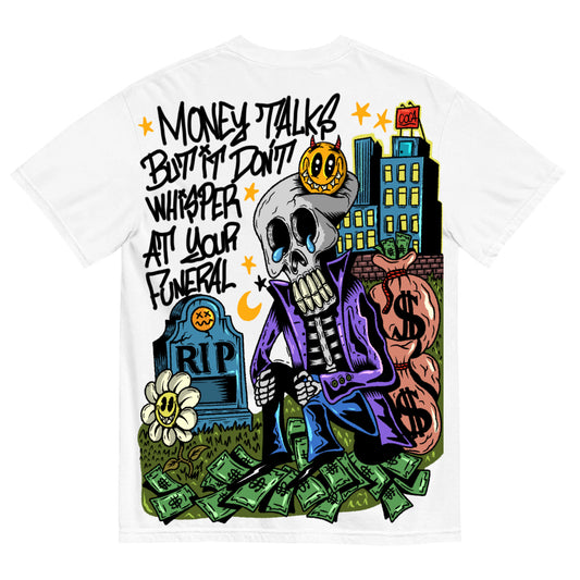 Money Talk but it Don’t whisper at your funeral. T-Shirt